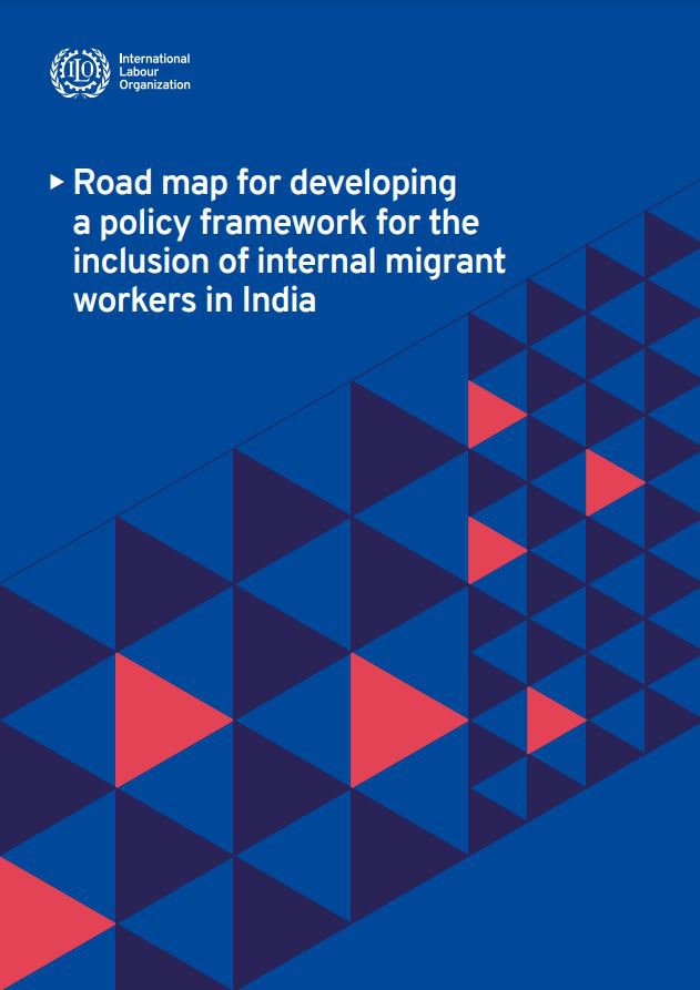 Road map for developing a policy framework for the inclusion of internal migrant workers in India